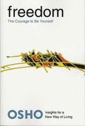 Freedom: The Courage to Be Yourself (Osho Insights for a new way of living #1) by Osho