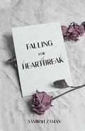 Falling for Heartbreak by Samirah Zaman