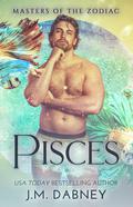 Pisces (Masters of the Zodiac #6) by J.M. Dabney