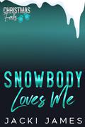 Snowbody Loves Me (Christmas Falls #2) by Jacki James