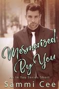 Mesmerized by You by Sammi Cee