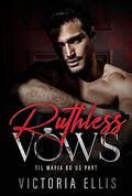 Ruthless Vows (Til Mafia Do Us Part #1) by Victoria Ellis