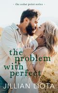 The Problem with Perfect (Cedar Point #3) by Jillian Liota