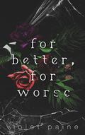 For Better, For Worse by Violet Paine