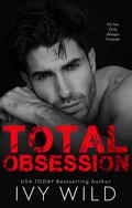Total Obsession: A Dark Second Chance Romance by Ivy Wild