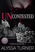 Uncontested (Unmatched #3) by Alyssa Turner