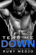 Tear Me Down: The Enslaved Saga by Ruby Medjo
