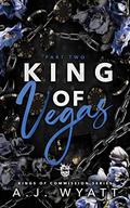 King of Vegas: Part Two (Kings of Commission #3) by A.J. Wyatt
