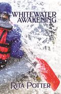 Whitewater Awakening by Rita Potter