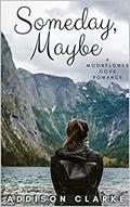 Someday, Maybe by Addison Clarke