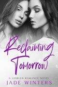 Reclaiming Tomorrow by Jade Winters