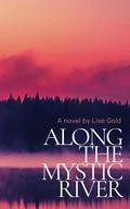 Along The Mystic River by Lise Gold