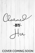 Charmed By Her by Chelsea M. Cameron