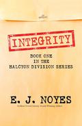 Integrity (Halcyon Division #1) by E.J. Noyes