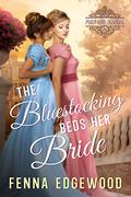 The Bluestocking Beds Her Bride (Must Love Scandal #4) by Fenna Edgewood