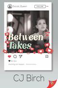Between Takes by C.J. Birch