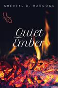 Quiet Ember (CalFire #2) by Sherryl D. Hancock