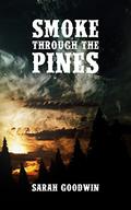 Smoke Through The Pines (Night Fires in the Distance #1.5) by Sarah Goodwin