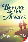 Before. After. Always. by Morgan Lee Miller