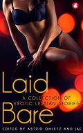 Laid Bare: A collection of erotic lesbian stories by Astrid Ohletz