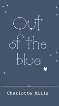 Out of The Blue (Out of The Blue #1) by Charlotte Mills