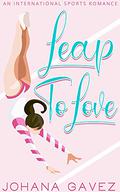 Leap to Love (International Sports Romance #0.5) by Johana Gavez