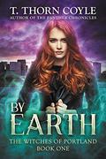 By Earth (The Witches of Portland #1) by T. Thorn Coyle