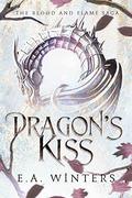 Dragon's Kiss (Blood & Flame Saga #1) by E.A. Winters