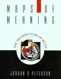 Maps of Meaning: The Architecture of Belief by Jordan B. Peterson