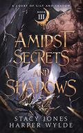 Amidst Secrets and Shadows (A Court of Gilt and Shadow #3) by Harper Wylde