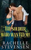 The Soldier who Wanted Me (The Men who Revered Us #6) by Rachelle Stevensen