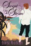 Swept Into the Storm by Louise Mayberry
