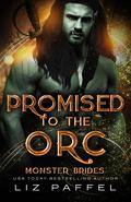 Promised To the Orc (Monster Brides #1) by Liz Paffel
