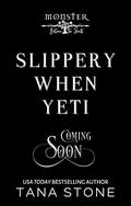 Slippery When Yeti: Monster Between the Sheets: Season 2 by Tana Stone