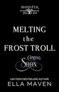 Melting the Frost Troll: Monster Between the Sheets: Season 2 (Monster Between the Sheets, Season 2 #1) by Ella Maven