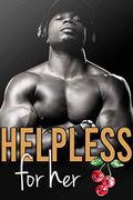 Helpless For Her by Olivia T. Turner