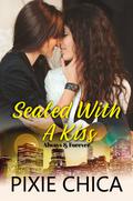Sealed With a Kiss (Always and Forever #1) by Pixie Chica