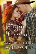 Virgin Cowboy (Carver Ranch #3) by Lacey Wolfe