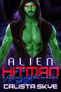 Alien Hitman: A Science-Fiction Romance by Calista Skye