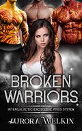 Broken Warriors (Intergalactic Enosis: The Pyxis System #4) by Aurora Welkin