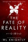 The Fate of Reality (Seeing Red #1) by W.L. Knightly