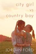City Girl vs Country Boy (Forever Love #1) by Jordan Ford