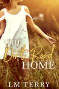 The Dirt Road Home by LM Terry