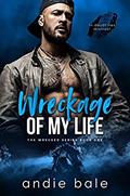 Wreckage of My Life (Wrecked #1) by Andie Bale
