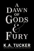 A Dawn of Gods & Fury (Fate & Flame #1) by K.A. Tucker