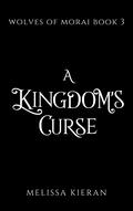 A Kingdom's Curse (Wolves of Morai #3) by Melissa Kieran