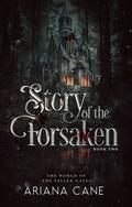 Story of the Forsaken (The World of the Fallen Gates #2) by Ariana Cane