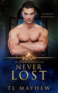 Never Lost (The Dirty Heroes Collection #5) by T.L. Mayhew