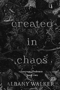 Created in Chaos (Corrupt Credence #2) by Albany Walker