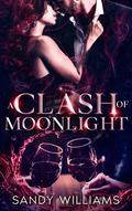 A Clash of Moonlight by Sandy Williams